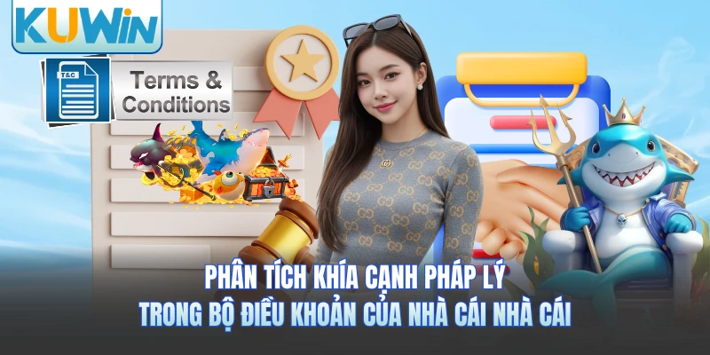 Phân tích khía cạnh pháp lý trong bộ điều khoản của nhà cái nhà cái 