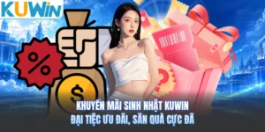 Khuyến Mãi Sinh Nhật Kuwin - Đại Tiệc Ưu Đãi, Săn Quà Cực Đã